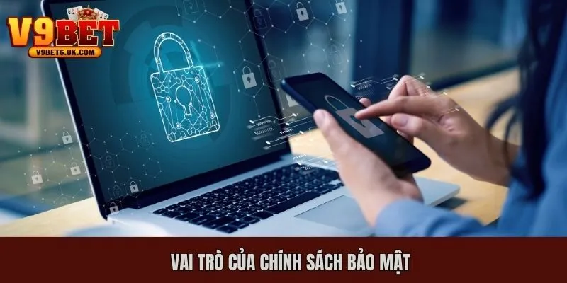 Vai trò của chính sách bảo mật tại nhà cái trực tuyến