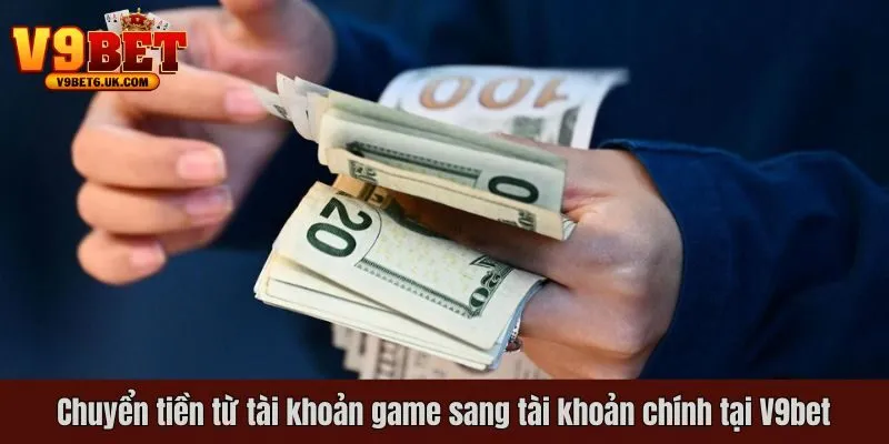 Chuyển tiền từ tài khoản game sang tài khoản chính tại V9bet