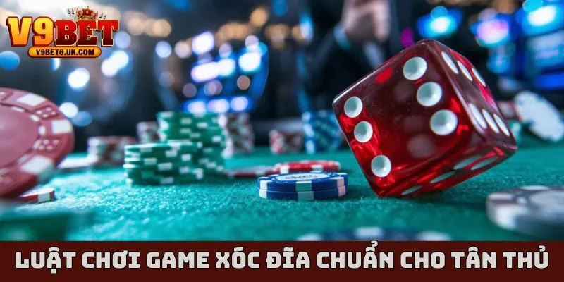 Luật chơi xóc đĩa chuẩn cho tân thủ