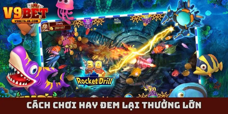 Cách chơi hay đem lại thưởng lớn
