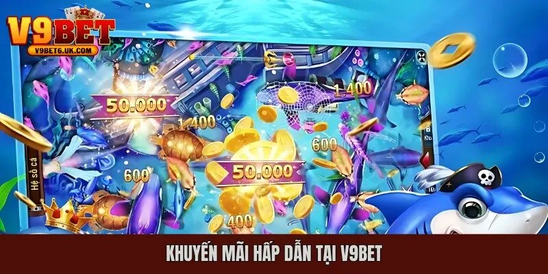 Khuyến mãi hấp dẫn tại V9bet