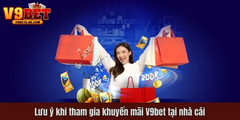 Lưu ý khi tham gia khuyến mãi V9bet tại nhà cái