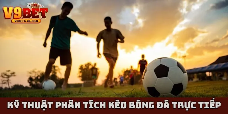 phân tích kèo bóng đá trực tiếp