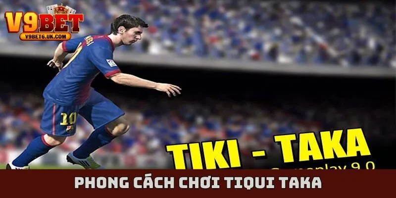 phong cách chơi tiqui taka