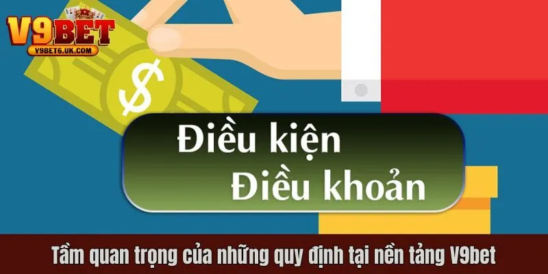 Tầm quan trọng của những quy định tại nền tảng V9bet