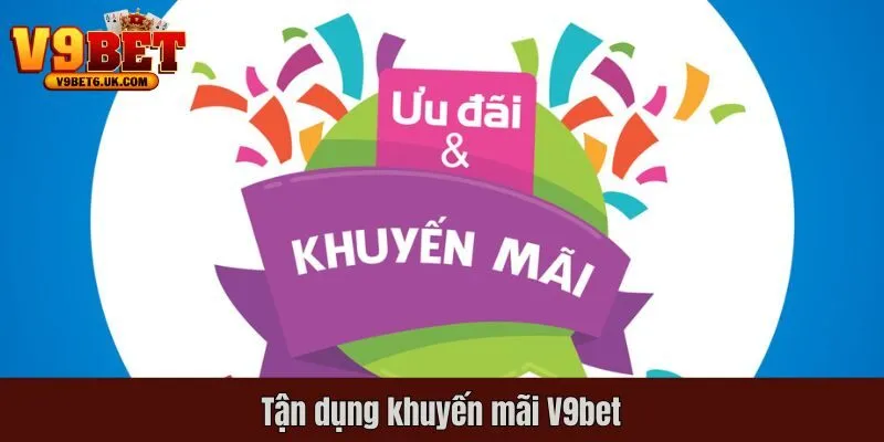 Tận dụng khuyến mãi V9bet