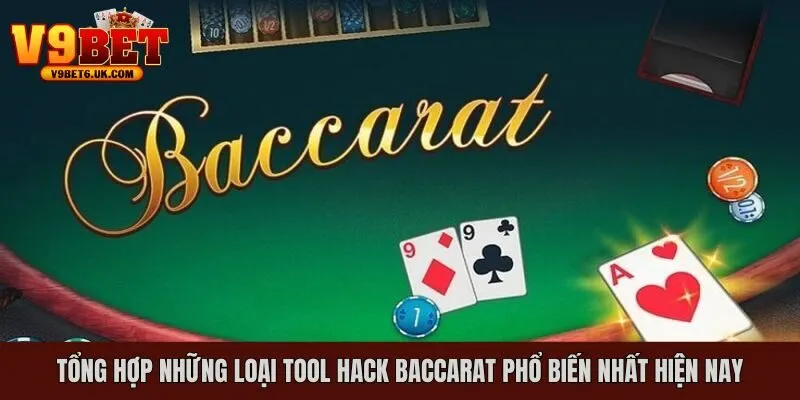 Những loại tool hack Baccarat phổ biến hàng đầu 2025