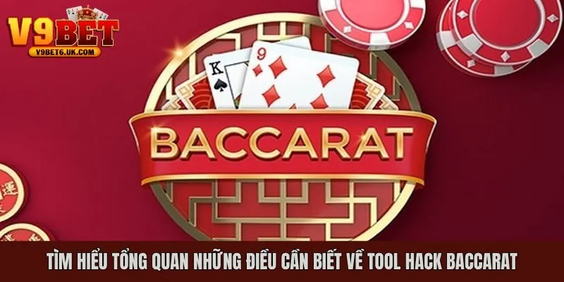 Tổng quan những điều cần nắm được về tool hack Baccarat