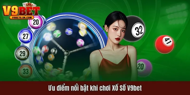 Ưu điểm nổi bật khi chơi xổ số tại V9bet