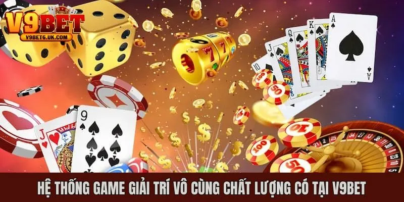 Tổng hợp một số sản phẩm giải trí chất lượng nhất có tại V9bet